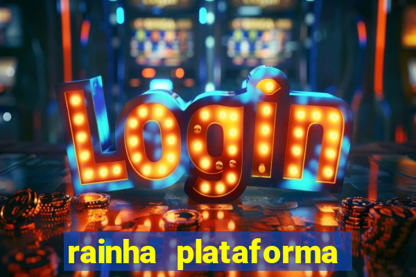 rainha plataforma de jogos